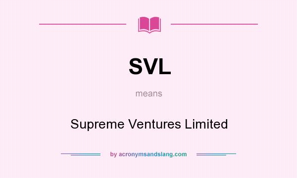 What does SVL mean? It stands for Supreme Ventures Limited