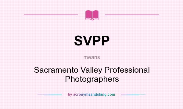 What does SVPP mean? It stands for Sacramento Valley Professional Photographers