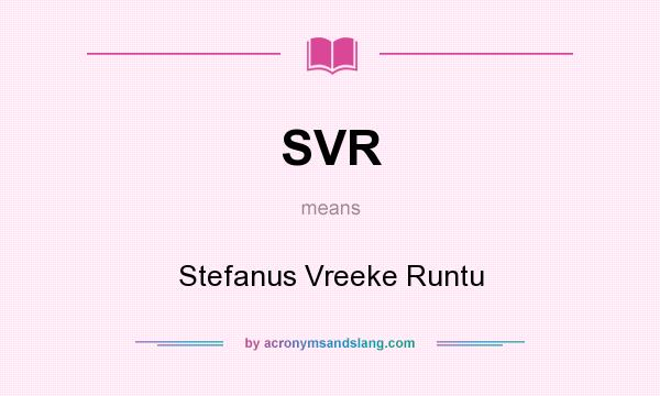 What does SVR mean? It stands for Stefanus Vreeke Runtu