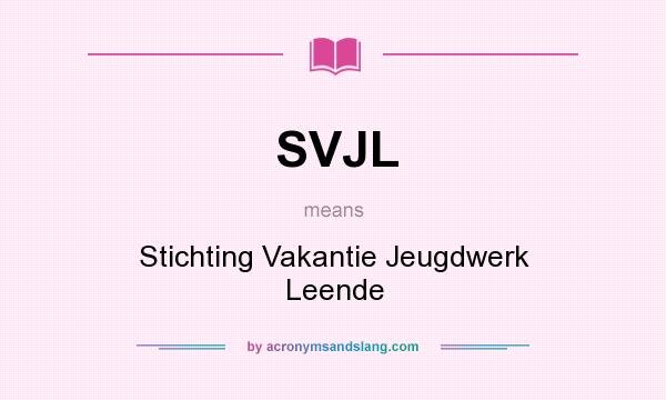 What does SVJL mean? It stands for Stichting Vakantie Jeugdwerk Leende