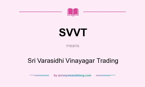 What does SVVT mean? It stands for Sri Varasidhi Vinayagar Trading