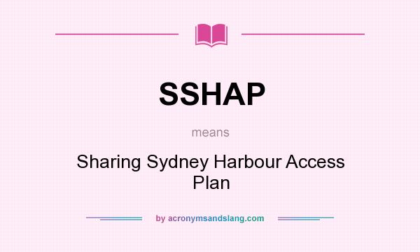 What does SSHAP mean? It stands for Sharing Sydney Harbour Access Plan