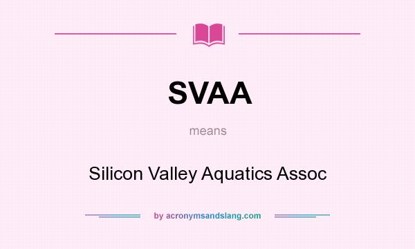What does SVAA mean? It stands for Silicon Valley Aquatics Assoc