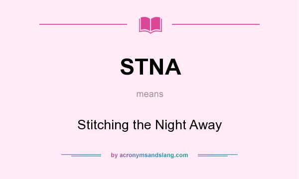 What does STNA mean? It stands for Stitching the Night Away