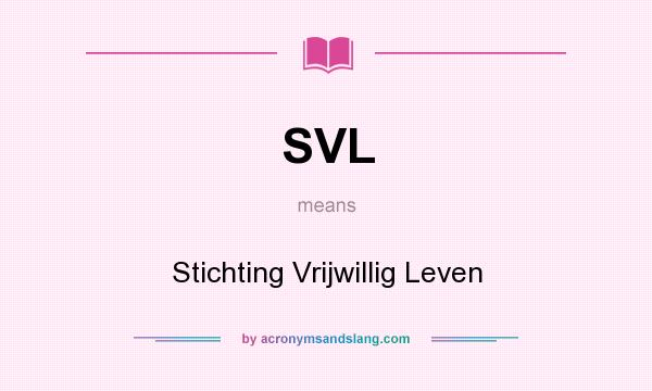 What does SVL mean? It stands for Stichting Vrijwillig Leven