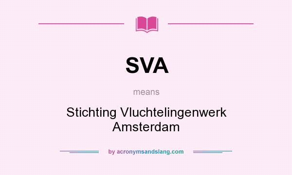 What does SVA mean? It stands for Stichting Vluchtelingenwerk Amsterdam