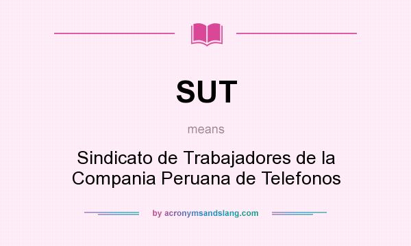 What does SUT mean? It stands for Sindicato de Trabajadores de la Compania Peruana de Telefonos