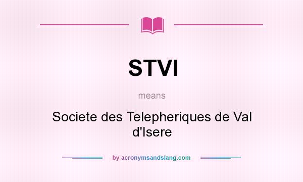 What does STVI mean? It stands for Societe des Telepheriques de Val d`Isere