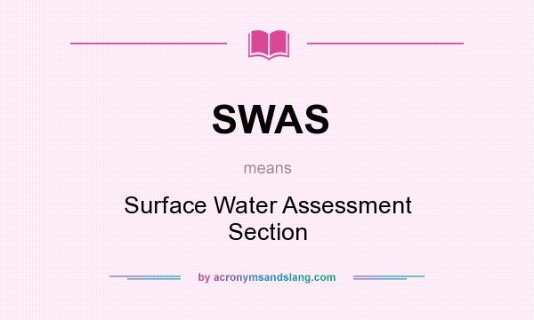 What does SWAS mean? It stands for Surface Water Assessment Section