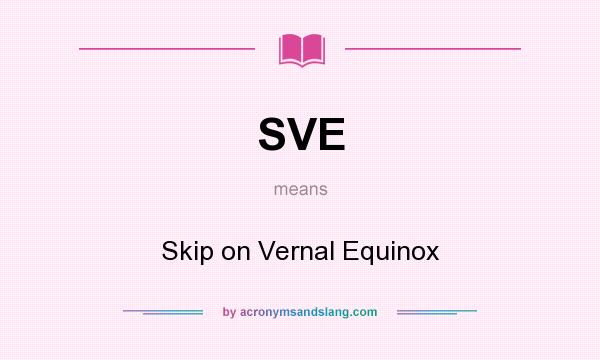 What does SVE mean? It stands for Skip on Vernal Equinox