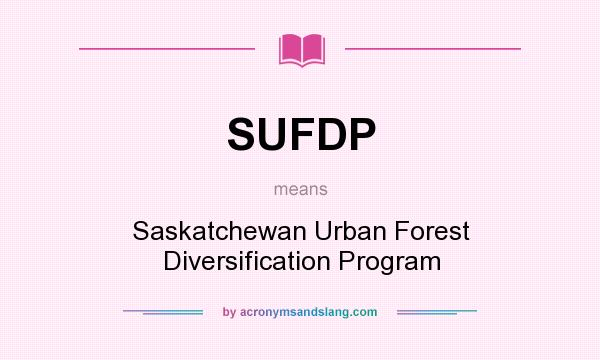 What does SUFDP mean? It stands for Saskatchewan Urban Forest Diversification Program