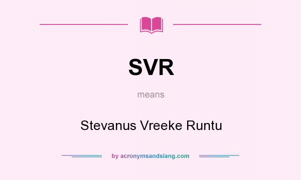 What does SVR mean? It stands for Stevanus Vreeke Runtu