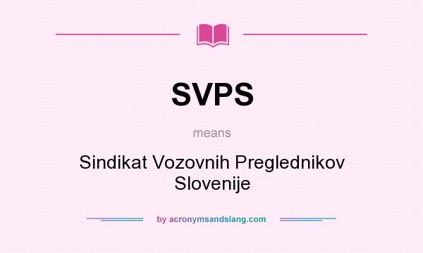 What does SVPS mean? It stands for Sindikat Vozovnih Preglednikov Slovenije