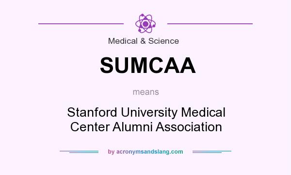 What does SUMCAA mean? It stands for Stanford University Medical Center Alumni Association