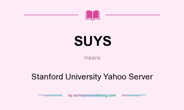 What does SUYS mean? It stands for Stanford University Yahoo Server