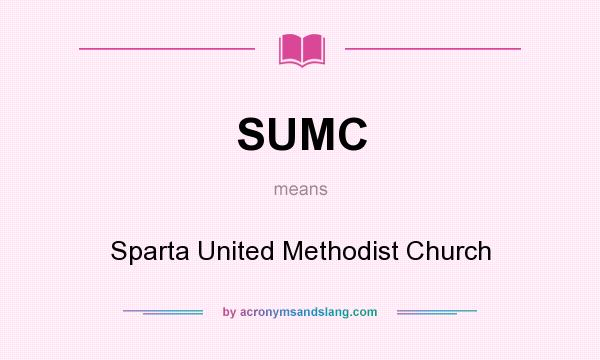 What does SUMC mean? It stands for Sparta United Methodist Church