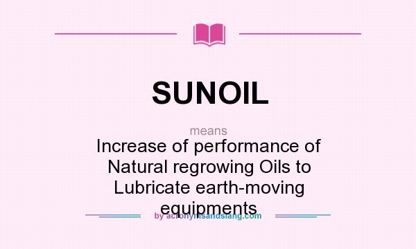 What does SUNOIL mean? It stands for Increase of performance of Natural regrowing Oils to Lubricate earth-moving equipments