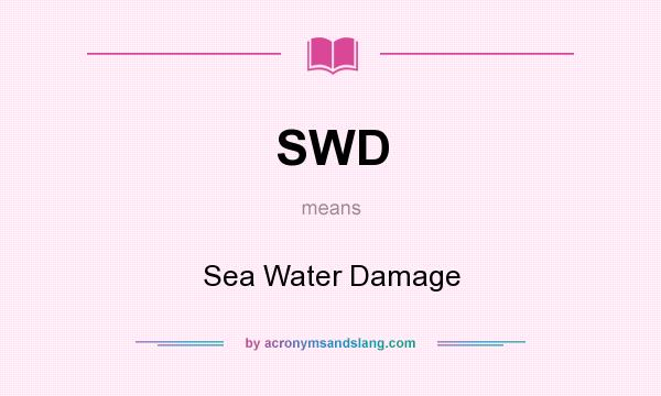 What does SWD mean? It stands for Sea Water Damage