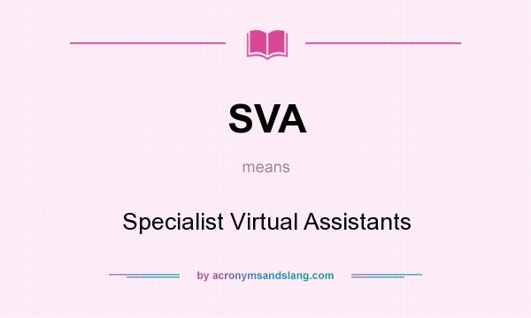 What does SVA mean? It stands for Specialist Virtual Assistants