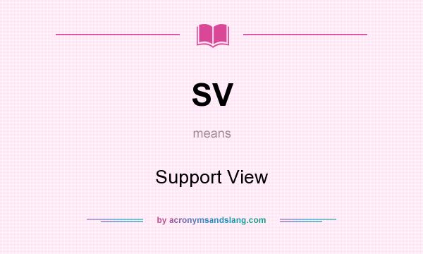 What does SV mean? It stands for Support View