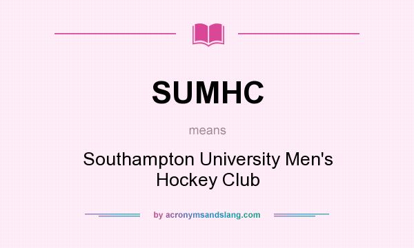 What does SUMHC mean? It stands for Southampton University Men`s Hockey Club