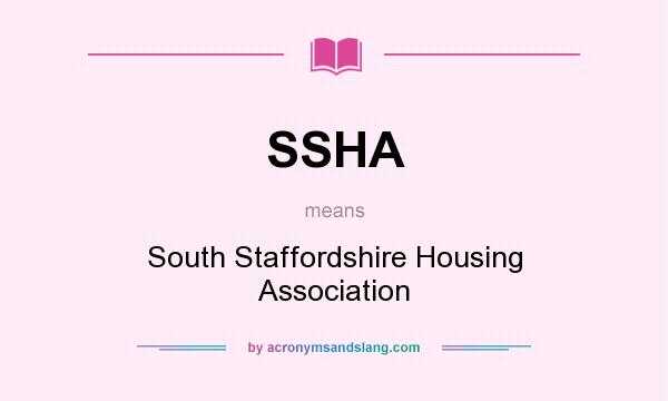 What does SSHA mean? It stands for South Staffordshire Housing Association