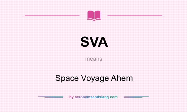 What does SVA mean? It stands for Space Voyage Ahem