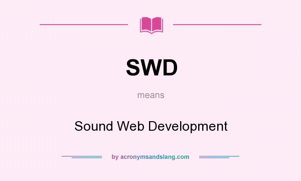 What does SWD mean? It stands for Sound Web Development