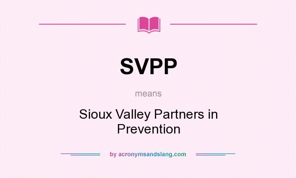 What does SVPP mean? It stands for Sioux Valley Partners in Prevention