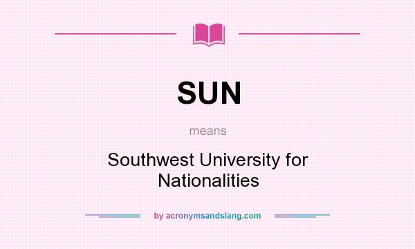 What does SUN mean? It stands for Southwest University for Nationalities