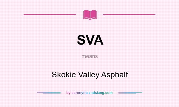 What does SVA mean? It stands for Skokie Valley Asphalt