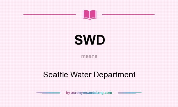 What does SWD mean? It stands for Seattle Water Department