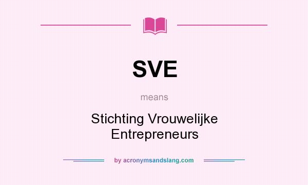 What does SVE mean? It stands for Stichting Vrouwelijke Entrepreneurs