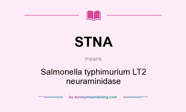 What does STNA mean? It stands for Salmonella typhimurium LT2 neuraminidase