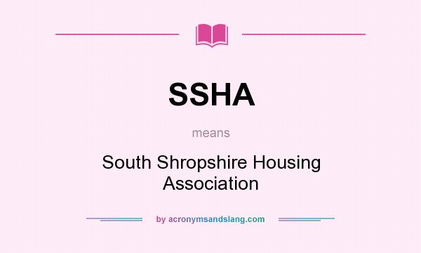 What does SSHA mean? It stands for South Shropshire Housing Association