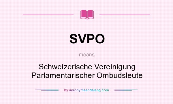 What does SVPO mean? It stands for Schweizerische Vereinigung Parlamentarischer Ombudsleute