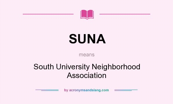 What does SUNA mean? It stands for South University Neighborhood Association