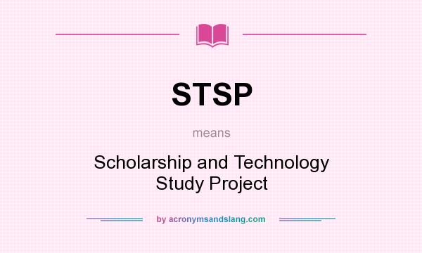 What does STSP mean? It stands for Scholarship and Technology Study Project