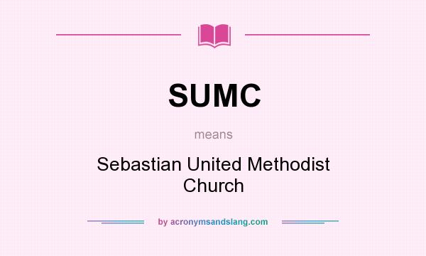 What does SUMC mean? It stands for Sebastian United Methodist Church