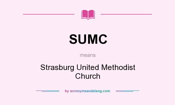 What does SUMC mean? It stands for Strasburg United Methodist Church