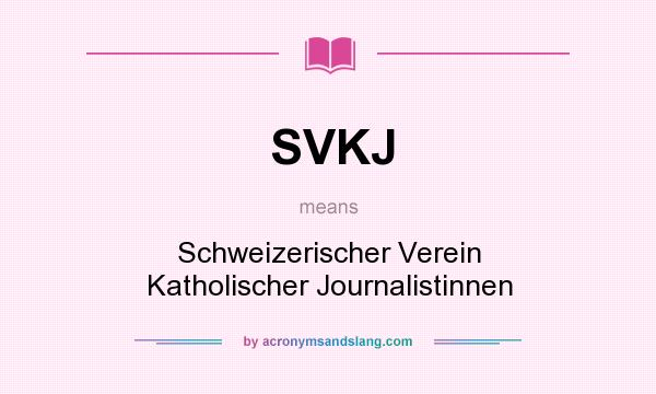 What does SVKJ mean? It stands for Schweizerischer Verein Katholischer Journalistinnen