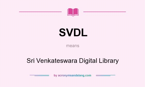 What does SVDL mean? It stands for Sri Venkateswara Digital Library