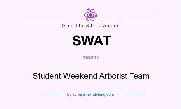 What does SWAT mean? It stands for Student Weekend Arborist Team