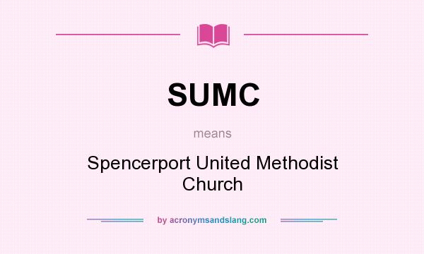 What does SUMC mean? It stands for Spencerport United Methodist Church