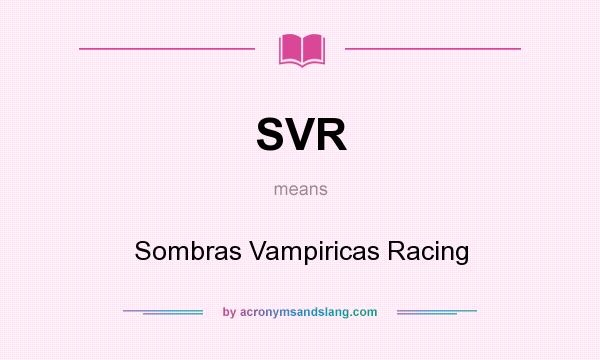 What does SVR mean? It stands for Sombras Vampiricas Racing