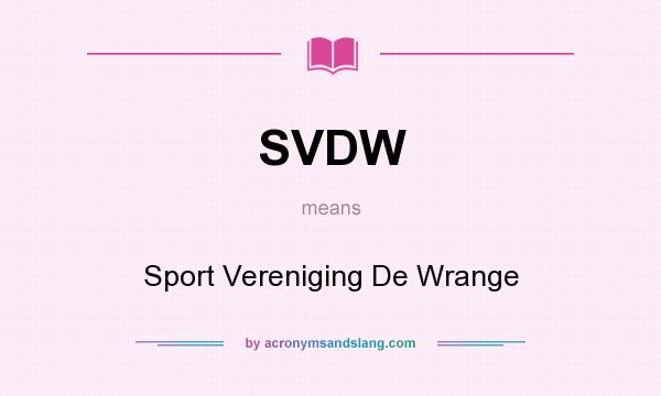 What does SVDW mean? It stands for Sport Vereniging De Wrange