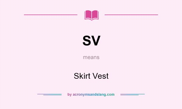 What does SV mean? It stands for Skirt Vest