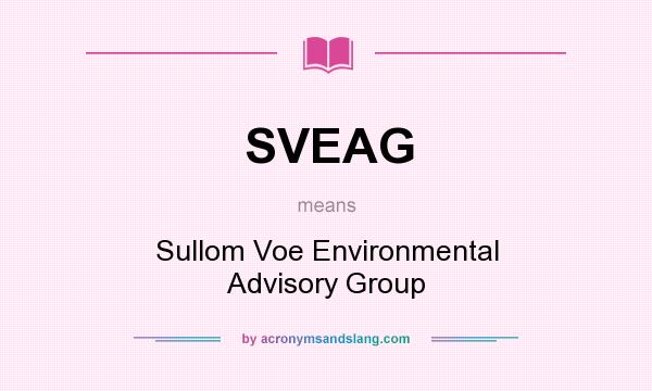 What does SVEAG mean? It stands for Sullom Voe Environmental Advisory Group