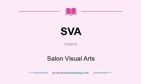 What does SVA mean? It stands for Salon Visual Arts