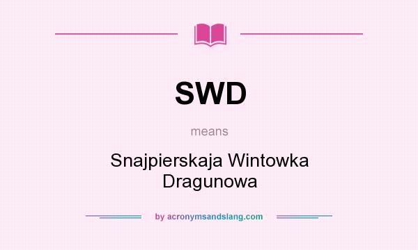 What does SWD mean? It stands for Snajpierskaja Wintowka Dragunowa